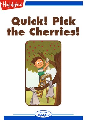 cover image of Quick! Pick the Cherries!